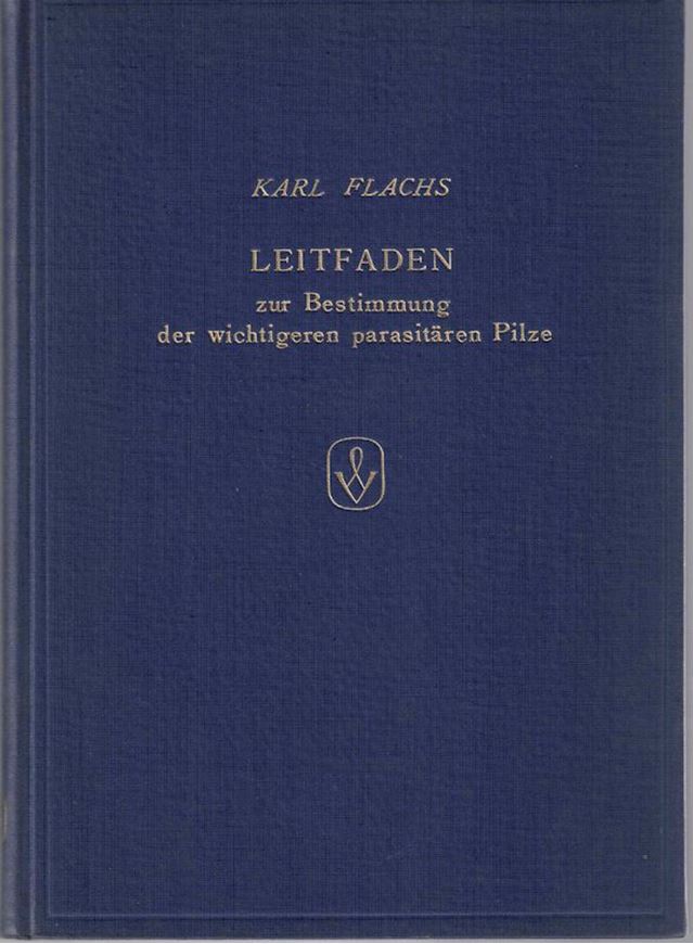 Leitfaden zur Bestimmung der wichtigeren parasitären Pilze an landwirtschaftlichen und gärtnerischen Kulturgewächsen sowie im Obstbau. 1953. 158 Fig. 179 S. gr8vo. Leinen.
