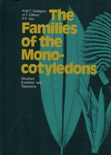 The families of the Monocotyledons. Structure, Evolution and Taxonomy. 1984. 225 figs. XII, 520 p. 4to. Hardcover.