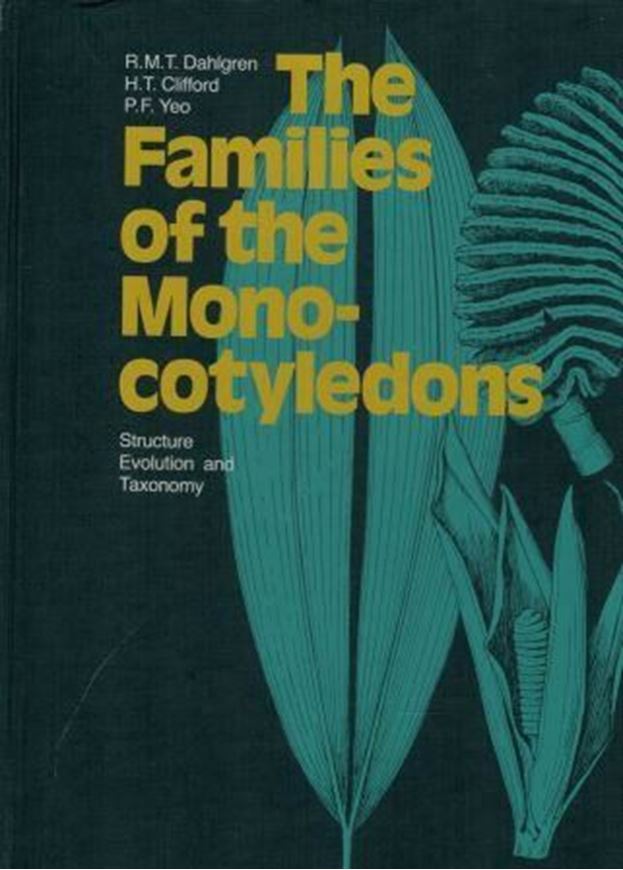 The families of the Monocotyledons. Structure, Evolution and Taxonomy. 1984. 225 figs. XII, 520 p. 4to. Hardcover.