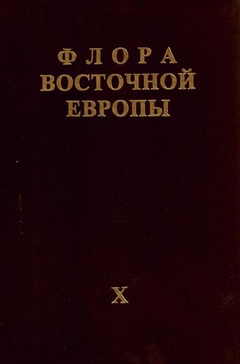 N. N. Tzvelev (Ed.): Volume 10: Magnoliophyta (=Angiospermae), Magnoliopsida (= Dicotyledones). 2001. 5 pls. (line - figures). 670 p. gr8vo. Hardcover.- In Russian, with Latin nomenclature and Latin species index.