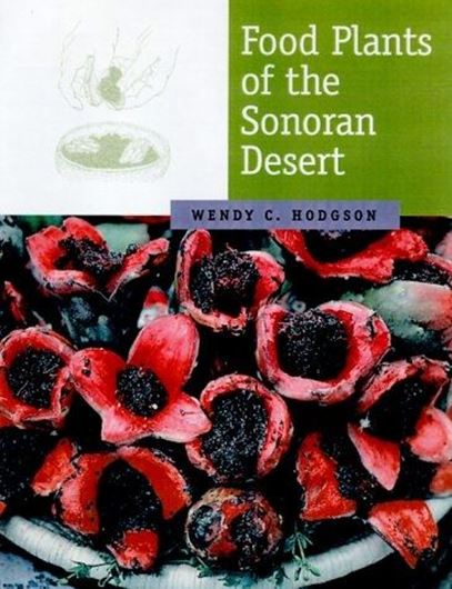 Food Plants of the Sonoran Desert. 2000. 140 photogr. 27 figs. XV, 313 p. 4to. Hardcover.