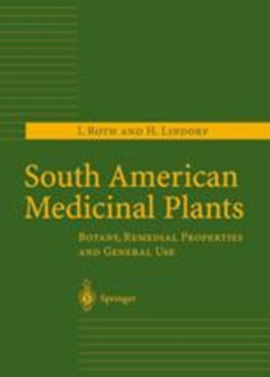 South American Medicinal Plants. Botany, Remedial Properties and General Use. 2002. 1079 figs.(b/w). XI, 492 p. Hardcover.