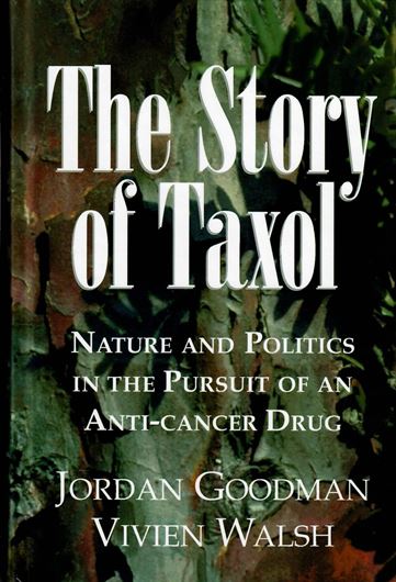 The Story of Taxol. Nature and Politics in the Pursuit of an Anti -Cancer Drug. 2001. XIII, 282 p. gr8vo. Hardcover.
