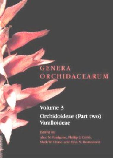  Genera Orchidacearum. Volume 3: Orchidoideae 2, and Vanilloideae. 2003. 105 col. photographs. Many line - figs. XVIII, 358 p. 4to. Hardcover. 
