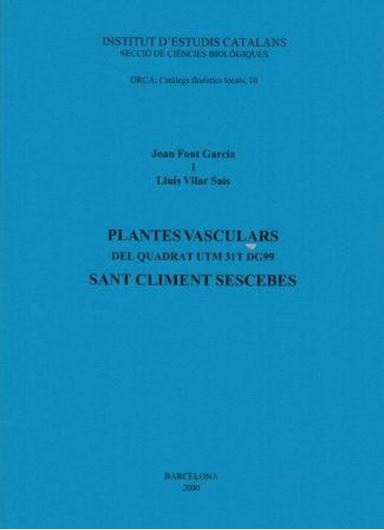  Plantes Vasculars del Quadrat UTM 31T DG99 Sant Climent Sescebes. 2000. (ORCA:Catalegs floristics locals, 10). 76 p. gr8vo. Paper bd.
