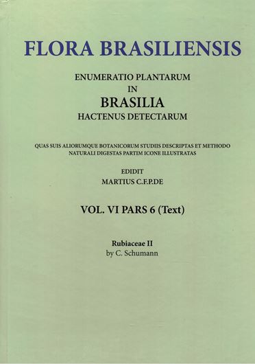 Volume 06:06: C.Schumann: Rubiaceae II. 1888-1889.(Reprint 2020). Plates 68 - 151. 466 p. Paper bd.