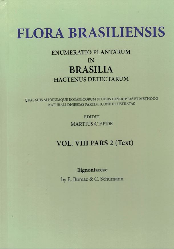 Ed. by C.F.P. von Martius, A.G.Eichler & I.Urban: Volume 08:02: Bureae, E. and C. Schumann: Bignoniaceae. 1896-1897. (Reprint 2002). Plates 69-121. 448 p. Paper bd.