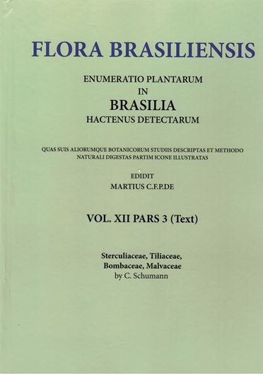 Ed. by C.F.P. von Martius, A.G.Eichler & I.Urban: Volume 12:03: C.Schumann: Sterculiaceae, Tiliaceae, Bombaceae, Malvaceae. 1872-1892. (Reprint 2002). 114 plates. 548 p. Paper bd.