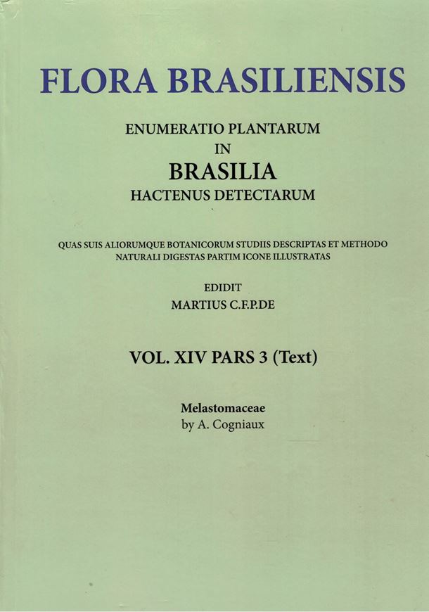 Ed. by C.F.P. von Martius, A.G.Eichler & I.Urban: Volume 14:03: A.Cogniaux: Melastomaceae. 1883-1885. (Reprint 2002). 108 plates. 510 p. Paper bd.