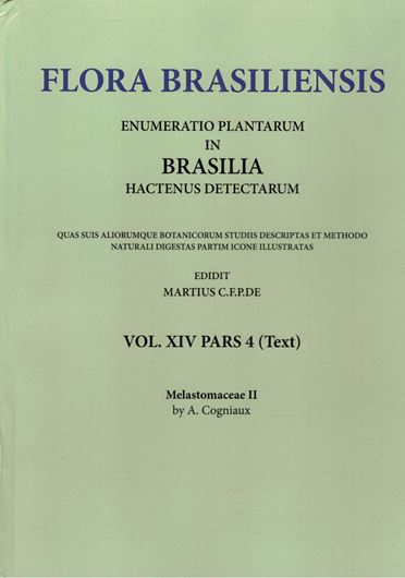 Ed. by C.F.P. von Martius, A.G.Eichler & I.Urban: Voulme 14:04: A.Cogniaux: Melastomaceae II. 1886-1888. (Reprint 2002). 130 plates. 656 p. Paper bd.