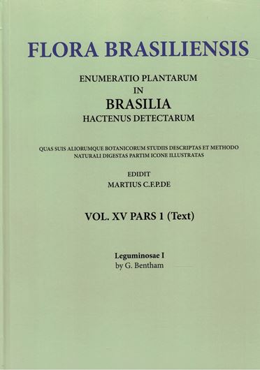 Ed. by C.F.P. von Martius, A.G.Eichler & I.Urban: Volume 15:01: G.Bentham: Leguminosae I. 1859-1862. (Reprint 2002). 127 plates. 350 p. Paper bd.
