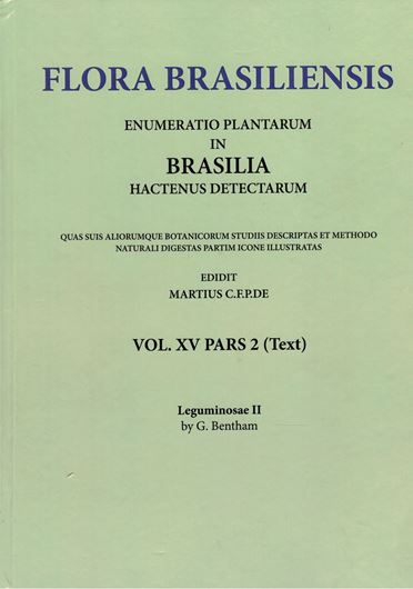 Ed. by C.F.P. von Martius, A.G.Eichler & I.Urban: Volume 15:02: G.Bentham: Leguminosae II. 1870-1876. (Reprint 2020). 138 plates. 528 p. Paper bd.