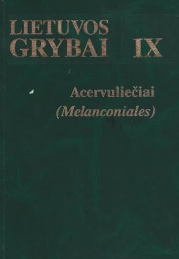  Volume 09: Ignataviciute, Milda and Ausra Treigiene: Melanconiales. 1998. 152 figs. (= line - drawings). 246 p. gr8vo. Hardcover.