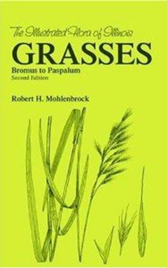  Illustrated Flora of Illinois: Grasses: Bromus to Paspalum. 2nd rev. ed. 2002. 284 figs. 416 p. Hardcover. 