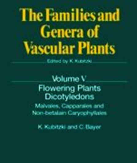 The Families and Genera of Vascular Plants. Vol. 5: Flowering Plants, Dicotyledons: Capparales, Malvales and Non - betalain Caryophyllales. 2002. 1 tab. 95 figs. 420 p. 4to. Hardcover.