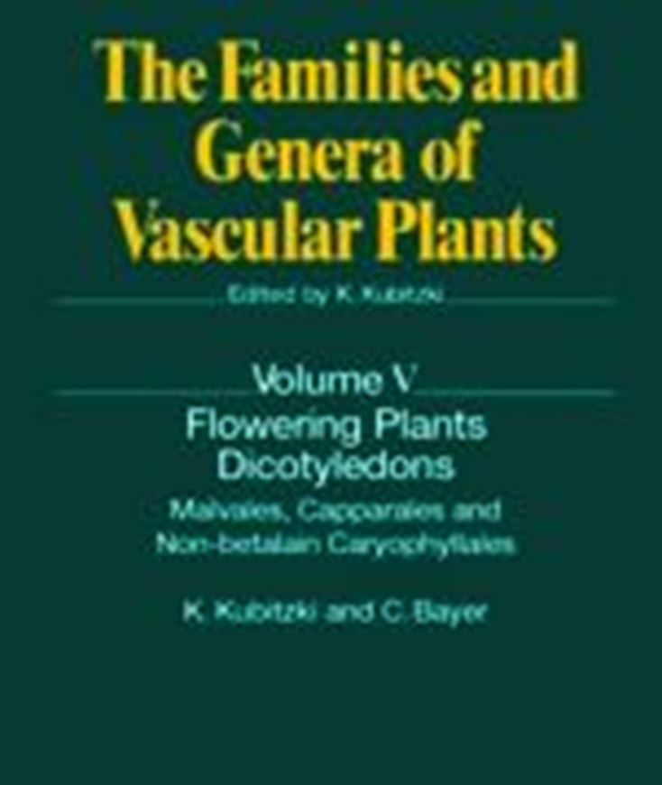 The Families and Genera of Vascular Plants. Vol. 5: Flowering Plants, Dicotyledons: Capparales, Malvales and Non - betalain Caryophyllales. 2002. 1 tab. 95 figs. 420 p. 4to. Hardcover.
