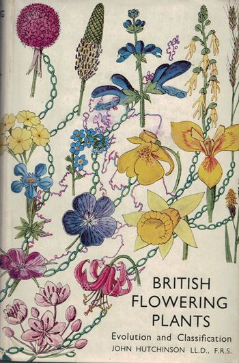 British Flowering Plants. Evolution and Classification of Families and Genera, with Notes on their Distribution. 1948. 22 col. pls. 174 b/w figs. VIII, 374 p. Hardcover.
