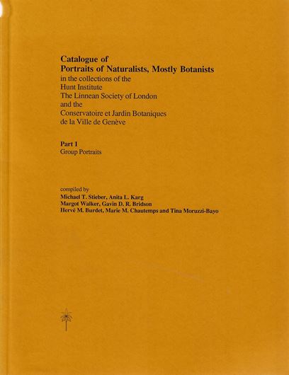Catalogue of Portraits of Naturalists, Mostly Botanists. Parts 1 - 3. 1987 - 1999. illus. XXII, 617 p. gr8vo. Paper bd.