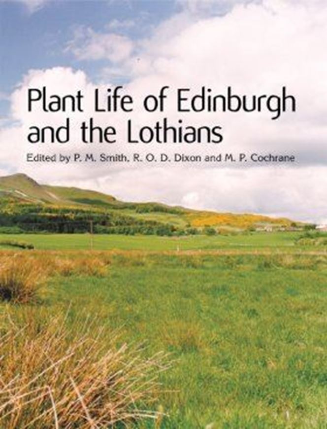 Plant Life of Edinburgh and the Lothians. 2002. 400 distr. maps. 30 pls. 416 p. lex8vo. Hardcover.