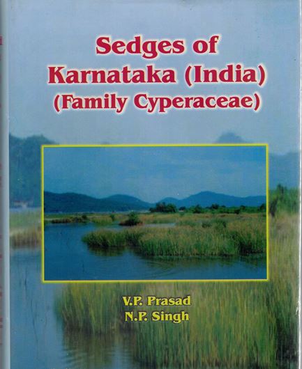 Sedges of Karnataka (India).(Family Cyperaceae). 2002. 13 col. photographs. 60 pls. (= line - drawgs.) XIV, 355 p. gr8vo. Hardcover.