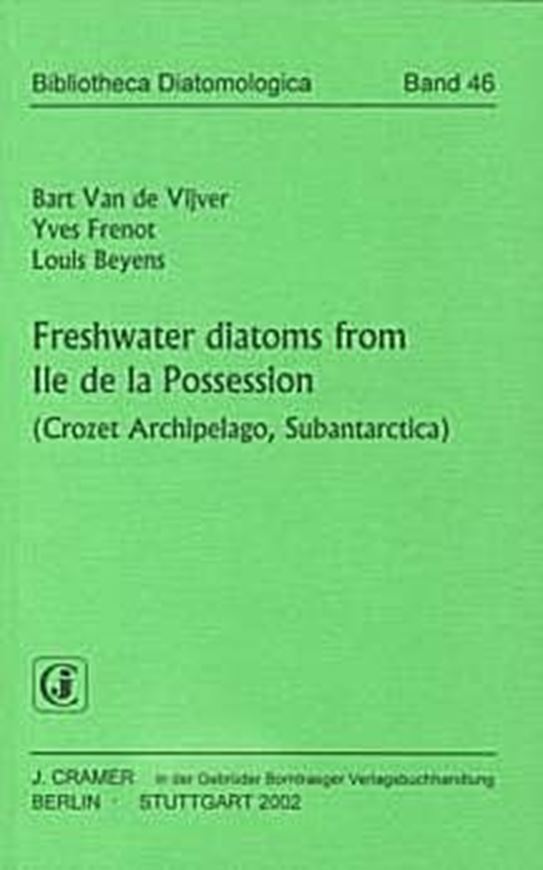 Volume 046: Van de Vijver, Bart, Yves Frenot and Louis Beyens: Freshwater Diatoms from Ile de la Possession (Crozet Archipelago, Subantarctica). 2002. 132 plates. 416 p. Paper bd.