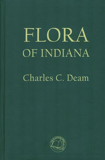 Flora of Indiana. 1940. (Reprint 2002). 1236 p. gr8vo. Hardcover.