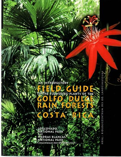 A introductory field guide to the flowering plants of the Golfo Dulce rain forest, Costa Rica: Corcovado National Park and Piedras Blanca. 2001. (Stapfia,78). 106 col. plates. 464 p. 4to. Paper bd.