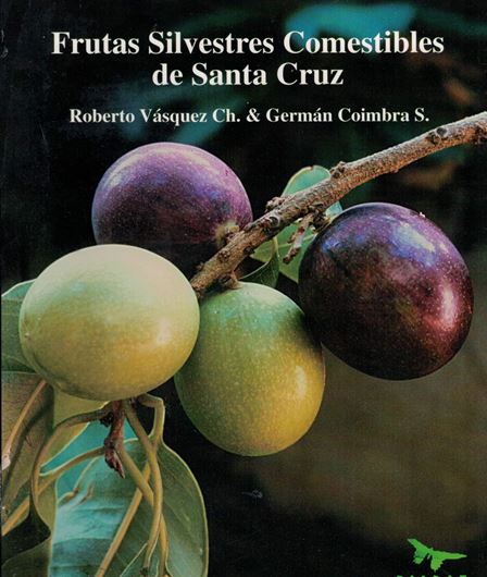 Frutas Silvestres Comestibles de Santa Cruz. 2nd rev ed. 2002. 103 col. photogr. 265 p. Paper bd.