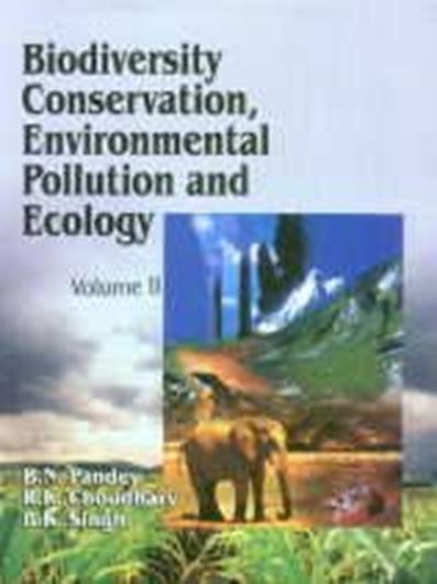  Biodiversity Conser- vation, Environmental Pollution and Ecology. 2 vols. 2002. illus. XXXI, 533 p. gr8vo. Hardcover.