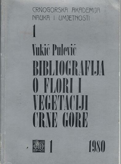 Bibliography of flora and vegetation of Montenegro (Bibliografia o flori i vegetaciji Crne Gore, kn.1).Volume 1. 1980. 235 p. Hardcover. - In Montenegrin.