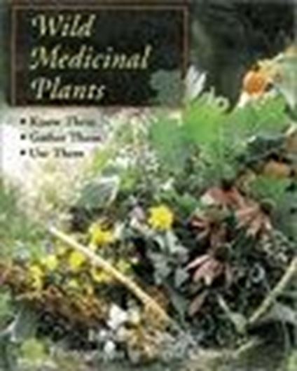 Wild Medicinal Plants. 2002. 275 col. photographs. 304 p. Paper bd.