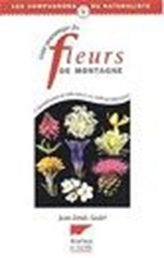  Guide Panoramique des Fleurs de Montagne. 2002. (Compagnons du Naturaliste). illus. 254 p. Cartonné.