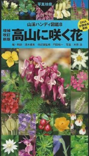  Alpine Flowers of Japan. With photographs by Hiroshi Kihara. 2nd rev. ed. 2014. illus. 495 p. gr8vo. Paper bd. - In Japanese, with Latin nomenclature and Latin species index.