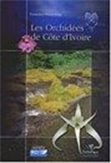 Les Orchidées de Cote d'Ivoire. 2003. illus. (coloured photogr. and b/w line - figs). 576 p. gr8vo. Cartonné.