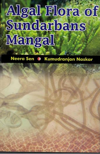 Algal Flora of Sundarbans Mangals. 2003. 40 col. pls. XVII, 317 p. Hardcover.