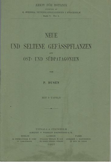 Neue und seltene Gefässpflanzen aus Ost- und Südpatagonien. 1907. (Arkiv för Botanik, Band 7, No.2). 9 Tafeln. 62 S. gr8vo. Broschiert.