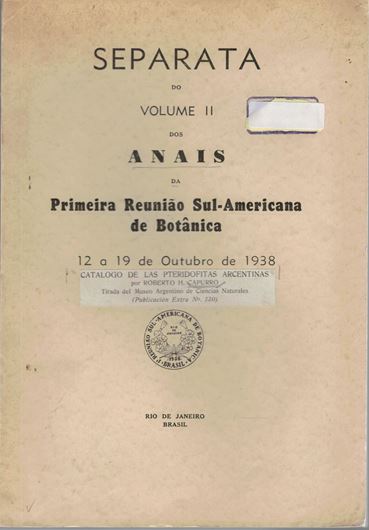 Catalogo de las Pteridofitas Argentinas. 1938. (Anais da Primeira Reuniao Sul-Americana de Botanica..1938/ Mus. Argentino de Ciencias Naturales, Public. Extra,No. 130). 142, VIII p. gr8vo. Paper bd.
