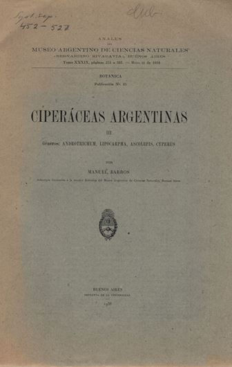 Ciperaceas Argentinas, III: Generos  Androtrichum, Lipocarpha, Ascolepis, Cyperus 1. 1938. (Museo Arg. Ciencias Nat., Botanica, 85). illus. 129 p. gr8vo. Paper bd.