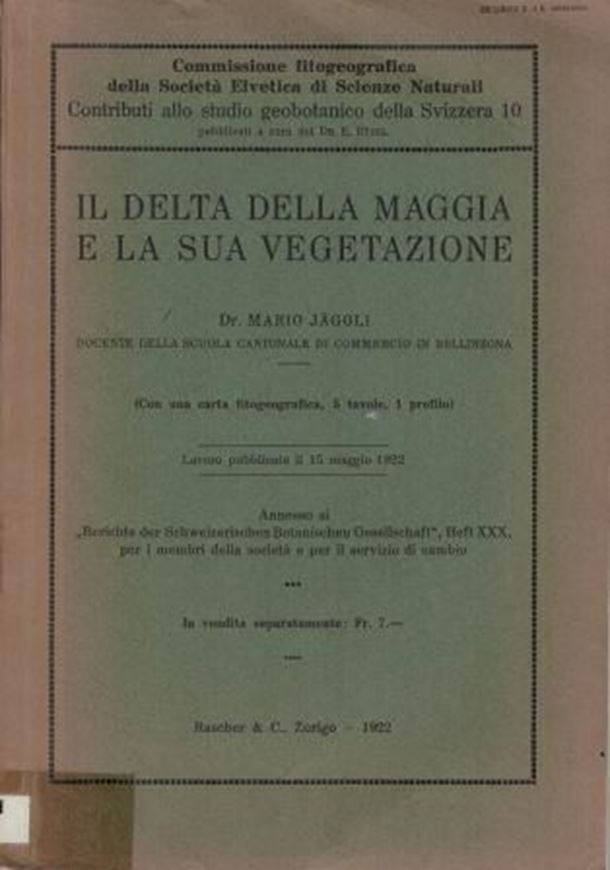  Il Delta Della Maggia E La Sua Vegetazione. 1922. (Contributi allo studio geobotanico della Svizzera 10). 1 col. folding map. 5 pls. 174 p. gr8vo. Paper bd.- In Italian.