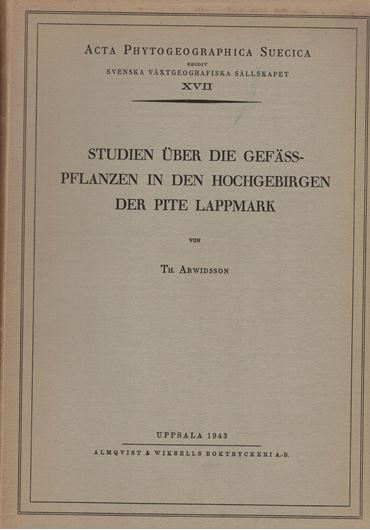 Studien über die Gefässpflanzen in den Hochgebirgen der Pite Lappmark. 1943. (Acta Phytogeographica Suecica XVII). 52 Fig. 274 S. gr8vo. Paper bd.