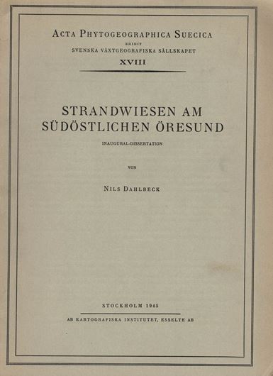 Strandwiesen am südöstlichen Öresund. 1945. (Acta Phytogeographica Suecica XVIII). 65 Tab. 29 Abb. 170 S. gr8vo. Broschiert.