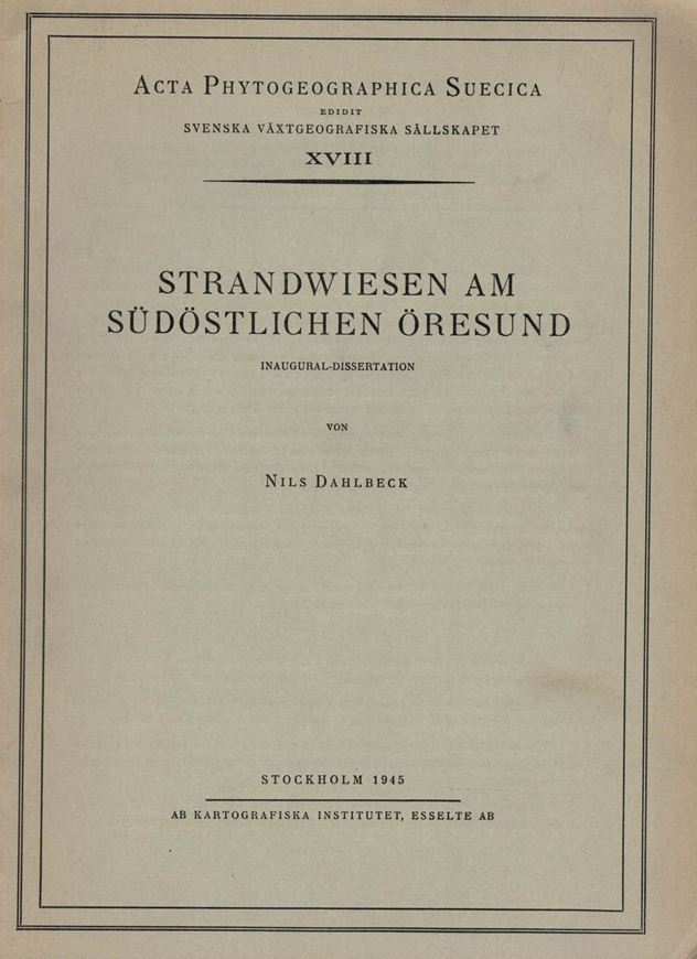 Strandwiesen am südöstlichen Öresund. 1945. (Acta Phytogeographica Suecica XVIII). 65 Tab. 29 Abb. 170 S. gr8vo. Broschiert.