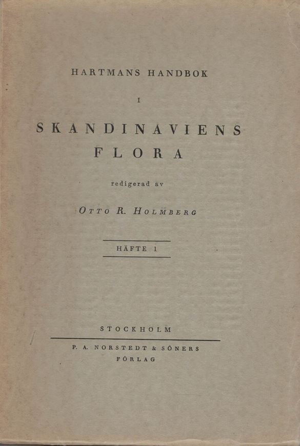 Hartmans Handbok i Skandinaviens Flora redigerad av Otto R. Holmberg. Häfte 1 - 2. 1922 - 1926. 320 p. gr8vo. Paper bd.