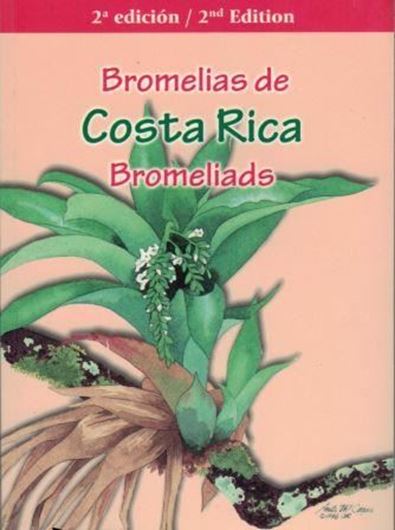 Bromelias de Costa Rica. 2nd ed. 2000. Many col. pls. 183 p. Paper bd. - Bilingual (English / Spanish).