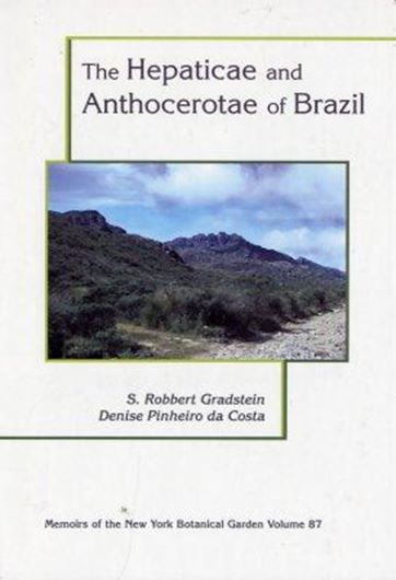 The Hepaticae and Anthocerotae of Brazil. 2003. 105 line - figs. XVIII, 318 p. gr8vo. Hardcover.