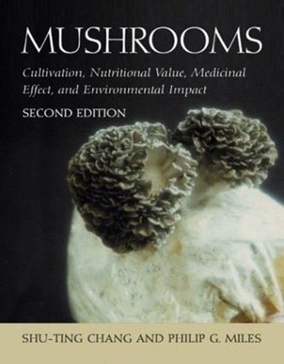  Mushrooms: Cultivation, Nutritional Value, Medicinal Effect and Environmental Impact. 2nd rev. ed. 2004. illus. 451 p. gr8vo. Hardcover.