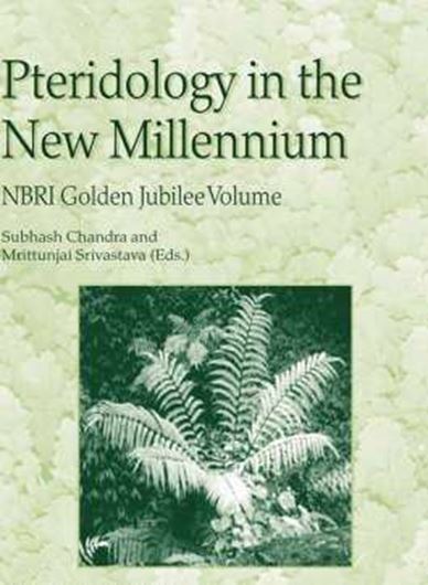  Pteridology in the New Millennium. NBRI Golden Jubilee Volume. 2003. illus. 544 p. gr8vo. Hardcover.