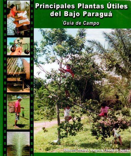 Principales Plantas Utiles del Bajo Paragua, Santa Cruz, Bolivia. Guia de Campo. 2003. Many col. photogr. 186 p. Paper bd.