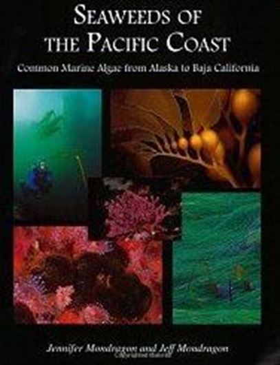 Seaweeds of the Pacific Coast. Common Marine Algae from Alaska to Baja California. 2003. 138 col. photographs. 96 p. Paper bd.