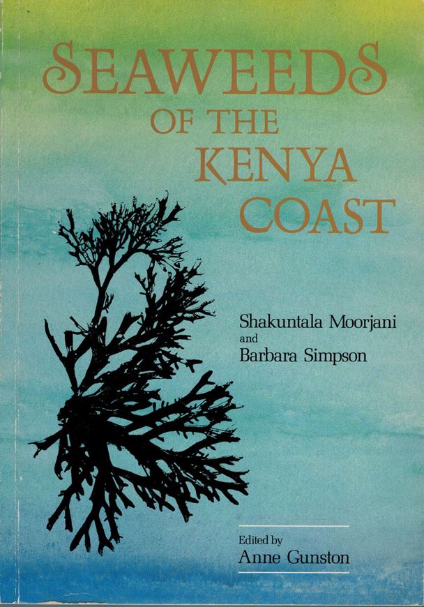 Seaweeds of the Kenya Coast. 1988. many photographic plates. X, 134 p. gr8vo. Paper bd.